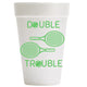Double Trouble - Tennis styro cups