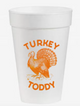 Turkey Toddy in Orange- Thanksgiving 16oz Styrofoam Cups