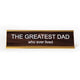 The Greatest Dad Who Ever Lived Nameplate