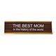 The Best Mom in the History of the World Nameplate