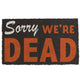 Sorry We're Dead Doormat