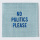 No Politics Please Disposable Cocktail Napkins