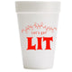 Lets Get Lit  Styrofoam Cups