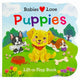 Babies Love Puppies Lift-A-Flap Board Book