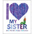 I Love My Sister