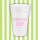 Drink Up Styrofoam Cups