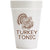 Turkey Tonic Styrofoam Cup