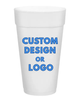 CUSTOM 20oz Styrofoam Cups ($19.99 per 8 cups)