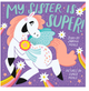 My Sister Is Super! (A Hello!Lucky Book)