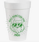 Just Here For the Ho's - 16oz Styrofoam Cups