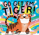Go Get 'em, Tiger! (A Hello!Lucky Book)