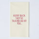 Hurry Back They’Re Talking - Disposable Guest Towels
