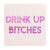 "Drink Up Bitches" Cocktail Napkins