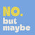 No Maybe - 20ct napkins