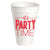 IT'S PARTY TIME STYROFOAM CUP