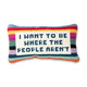 I Want to be Where the People Aren't Needlepoint Pillow