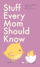 Stuff Every Mom Should Know